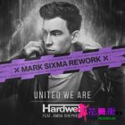 ( �� ) Hardwell & Amba Shepherd - United We Are (Mark Sixma Extended Rework)