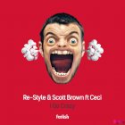 Re-Style_And_Scott_Brown_Feat_Ceci-I_Go_Crazy-(FLSM036)-WEB-2016-HB